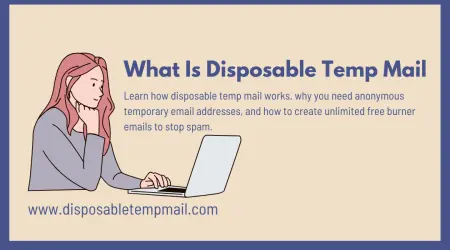 What is Disposable Temp Mail? Protect Your Primary Inbox